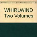 Cover Art for B004GUE0M4, WHIRLWIND Two Volumes by Unknown