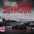 Cover Art for 9781528804837, A Damned Serious Business by Gerald Seymour