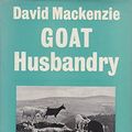 Cover Art for 9780571046027, Goat husbandry by David Mackenzie