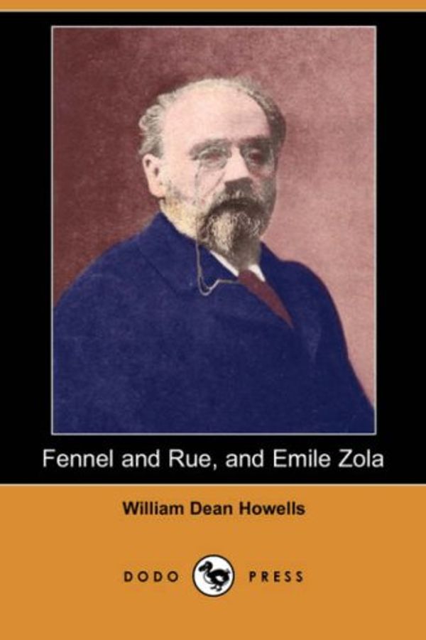 Cover Art for 9781406522822, Fennel and Rue, and Emile Zola (Dodo Press) by William Dean Howells