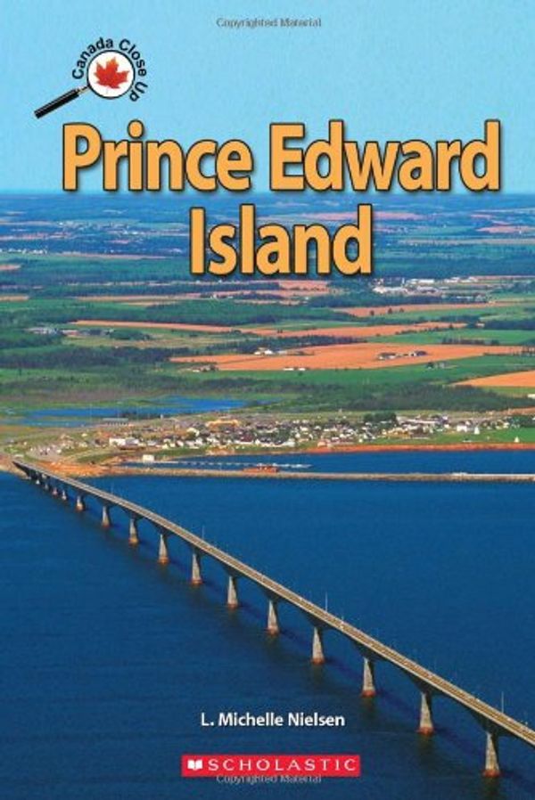 Cover Art for 9780545989091, Prince Edward Island (Canada Close Up) by L. Michelle Nielsen