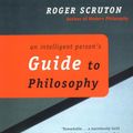 Cover Art for 9781101174050, An Intelligent Person’s Guide to Philosophy by Roger Scruton