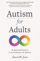 Cover Art for 9781401978112, Autism for Adults: An Approachable Guide to Living Excellently on the Spectrum by Jones, Daniel M.