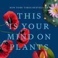 Cover Art for 9780593296905, This Is Your Mind on Plants by Michael Pollan