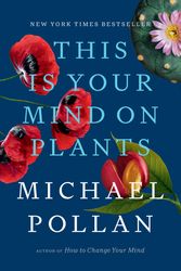Cover Art for 9780593296905, This Is Your Mind on Plants by Michael Pollan