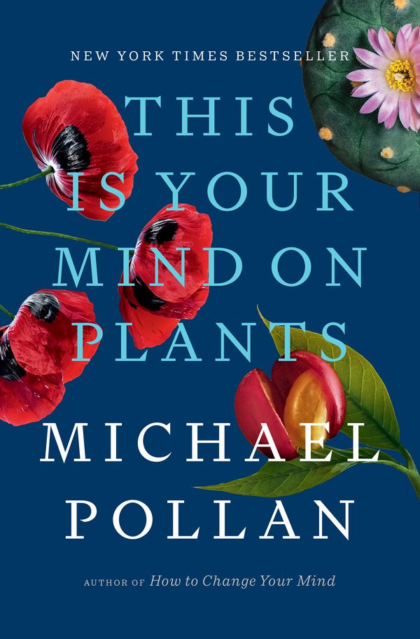 Cover Art for 9780593296905, This Is Your Mind on Plants by Michael Pollan