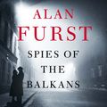 Cover Art for 9781780228914, Spies of the Balkans by Alan Furst