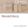 Cover Art for 9781593760618, Given by Wendell Berry