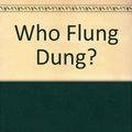 Cover Art for 9781845394004, Who Flung Dung? by Ben Redlich