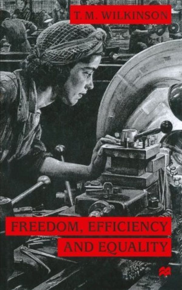 Cover Art for 9781349408498, Freedom, Efficiency and Equality by T. Wilkinson