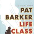 Cover Art for 9780241142981, Life Class by Pat Barker