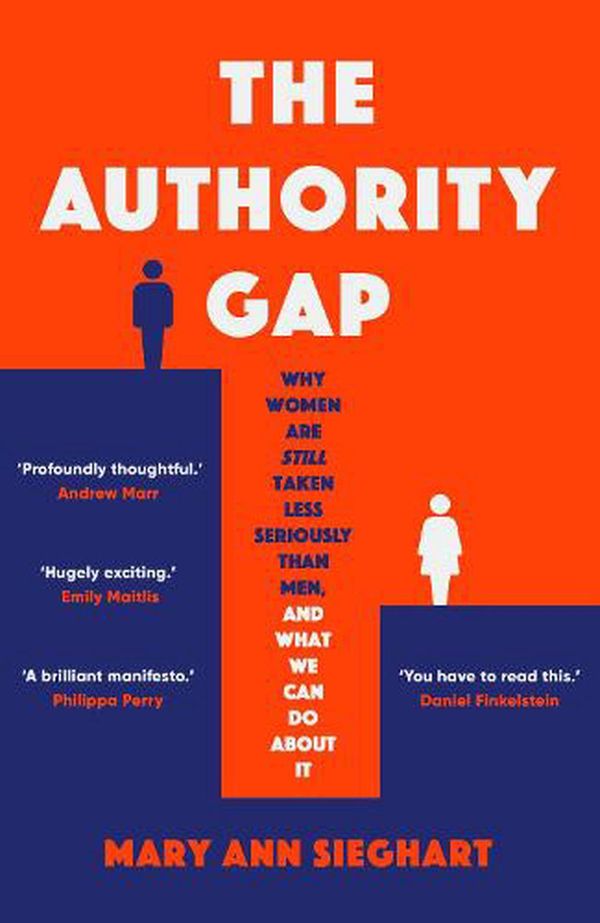 Cover Art for 9780857527561, The Authority Gap: Why women are still taken less seriously than men, and what we can do about it by Mary Ann Sieghart