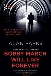 Cover Art for 9781609456856, Bobby March Will Live Forever by Alan Parks