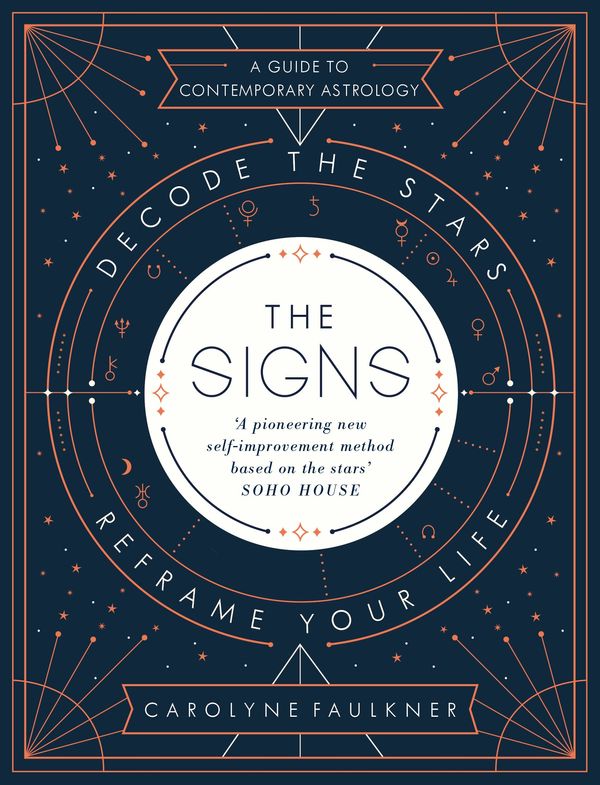 Cover Art for 9780241307557, The Signs: Decode the Stars, Reframe Your Life by Carolyne Faulkner