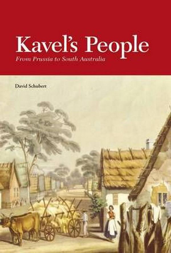 Cover Art for 9781862548664, Kavel's People: from Prussia to South Australia by David Schubert