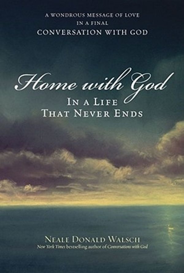 Cover Art for 9780743267151, Home with God: In a Life That Never Ends by Neale Donald Walsch