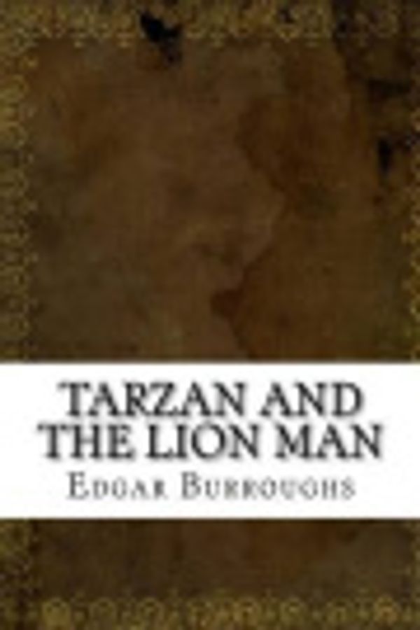 Cover Art for 9781539451464, Tarzan and the Lion Man by Edgar Rice Burroughs