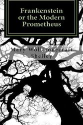Cover Art for 9781548646295, Frankenstein or the Modern Prometheus: the story of Victor Frankenstein, a young scientist by Mary Wollstonecraft (Godwin) Shelley