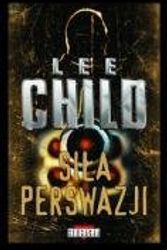 Cover Art for 9788374181198, Sila perswazji by Lee Child