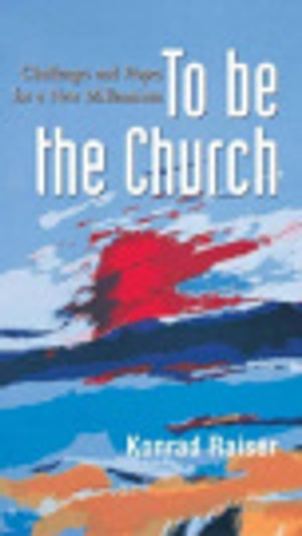 Cover Art for 9782825412114, To be the Church by Konrad Raiser