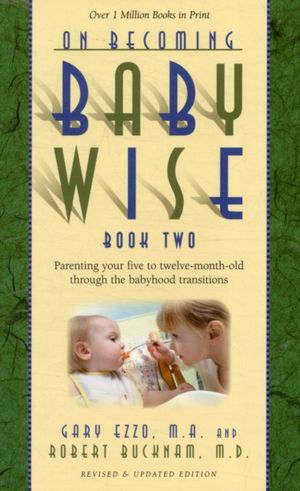 Cover Art for 9781932740158, On Becoming Babywise, Book Two by Gary Ezzo, Robert Bucknam