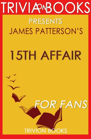Cover Art for 1230001285246, 15th Affair: A Novel By James Patterson (Trivia-On-Books) by Trivion Books