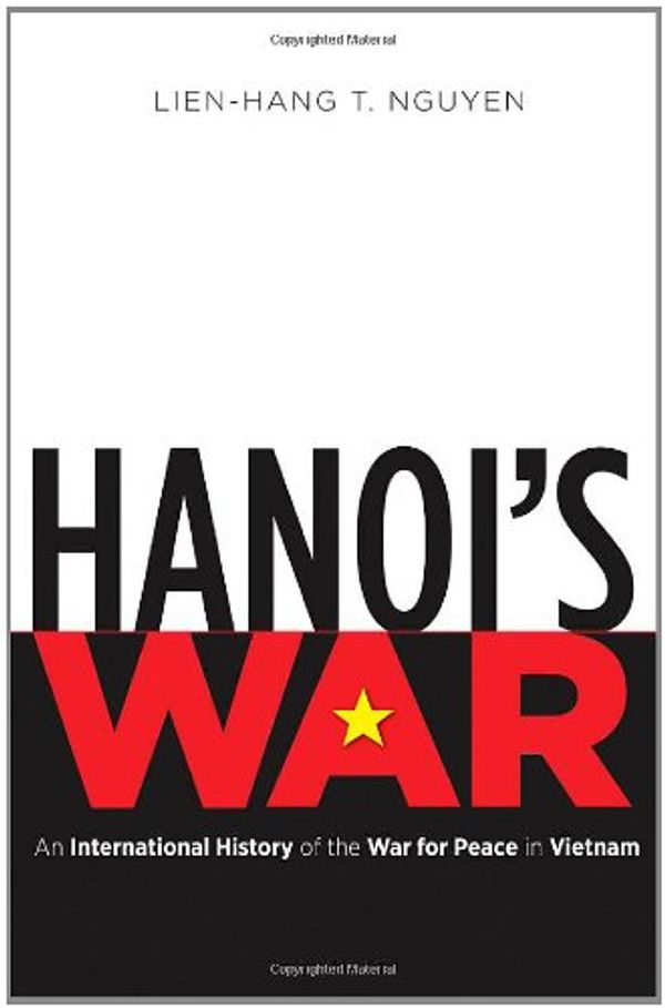 Cover Art for 9780807835517, Hanoi's War by Lien-Hang T. Nguyen