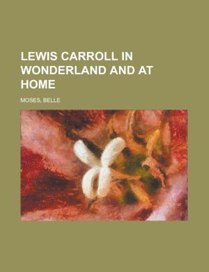 Cover Art for 9780217230957, Lewis Carroll in Wonderland and at Home by Unknown
