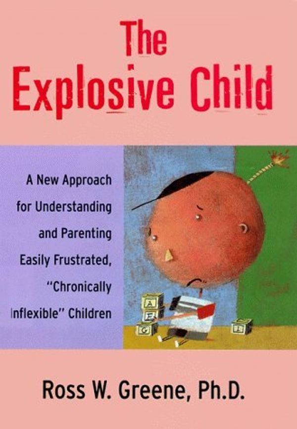 Cover Art for B00HTK2FCU, By Ross W. Greene - The Explosive Child: A New Approach for Understanding and Parenting Easily Frustrated, "Chronically Inflexible" Children (8/24/98) by Ross W. Greene