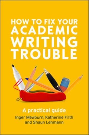 Cover Art for 9780335243327, How to Fix Your Academic Writing Trouble: A Practical Guide by Inger Mewburn, Katherine Firth, Shaun Lehmann