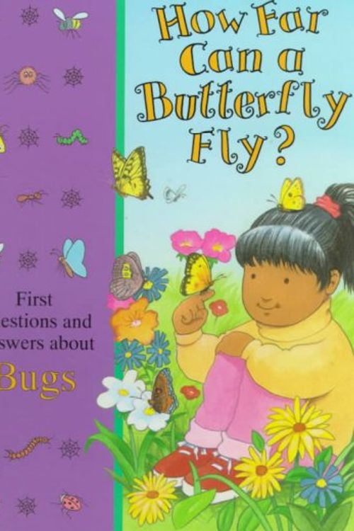 Cover Art for 9780783508825, How Far Can a Butterfly Fly?: First Questions and Answers About Bugs (Time-Life Library of First Questions and Answers) by Time-Life Books