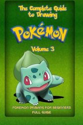 Cover Art for 9781522801252, The Complete Guide To Drawing Pokemon Volume 3: Pokemon Drawing for Beginners: Full Guide Volume 3: Volume 1 (How to Draw Pokemon) by Unknown