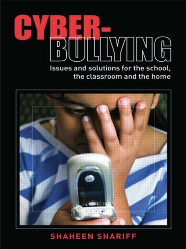 Cover Art for 9780415424912, Cyber-Bullying: Issues and Solutions for the School, the Classroom and the Home by Shaheen Shariff