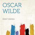 Cover Art for 9781290385763, Oscar Wilde by Ernest Newman