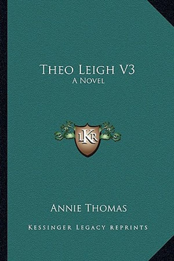 Cover Art for 9781163619773, Theo Leigh V3 by Annie Thomas
