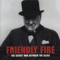 Cover Art for 9781840189964, Friendly Fire: The Secret War Between the Allies by Lynn Picknett