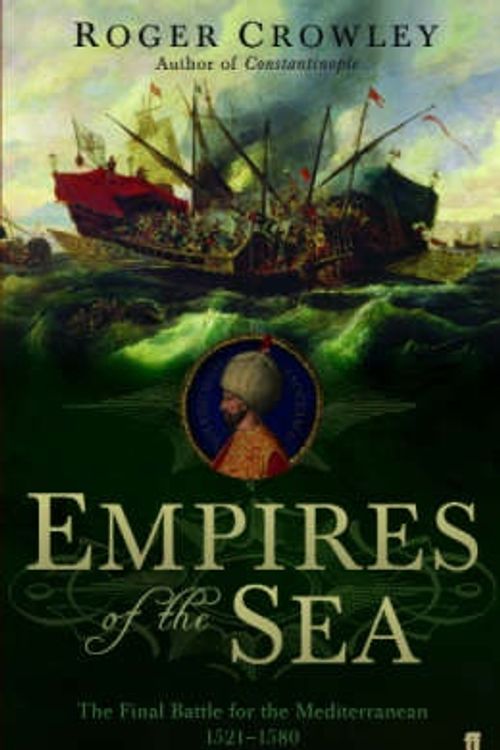 Cover Art for 9780571232307, Empires of the Sea by Roger Crowley