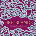 Cover Art for B07N8N4Q5H, Fire Islands: Recipes from Indonesia by Eleanor Ford