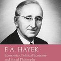 Cover Art for B07FKLBXN7, F. A. Hayek: Economics, Political Economy and Social Philosophy (Great Thinkers in Economics) by Peter J. Boettke