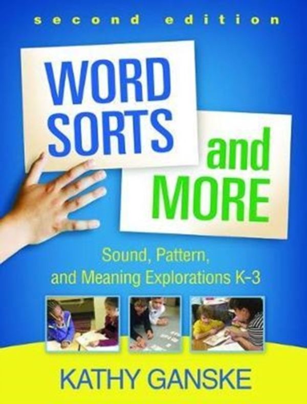 Cover Art for 9781462533336, Word Sorts and More, Second Edition: Sound, Pattern, and Meaning Explorations K-3 by Kathy Ganske