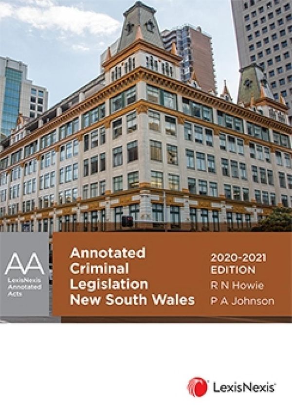 Cover Art for 9780409352832, Annotated Criminal Legislation New South Wales 2020 - 2021 by Rn Howie, Pa Johnson