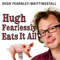 Cover Art for 9781408806654, Hugh Fearlessly Eats It All: Dispatches from the Gastronomic Front Line by Hugh Fearnley-Whittingstall