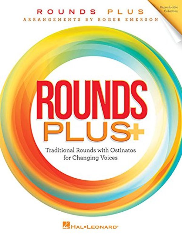 Cover Art for 9781495092848, Rounds Plus: Traditional Rounds with Ostinatos for Changing Voices by Roger Emerson