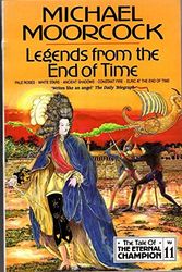 Cover Art for 9781857980448, Legends from the End of Time (Tale of the Eternal Champion) by Michael Moorcock