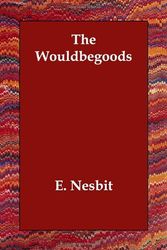 Cover Art for 9781406835083, The Wouldbegoods by E. Nesbit