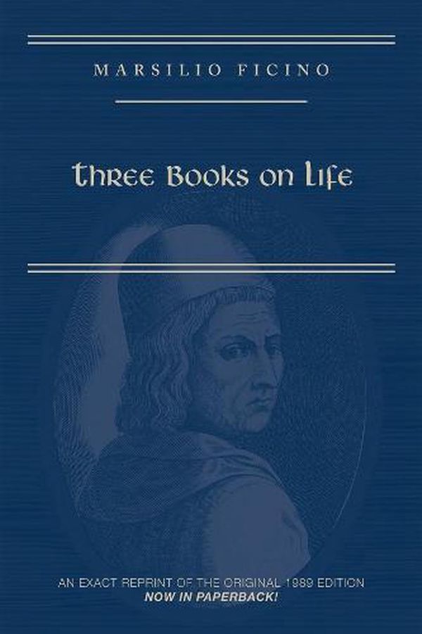 Cover Art for 9780866988223, Marsilio Ficino, Three Books on Life: A Critical Edition and Translation (Medieval and Renaissance Texts and Studies) by Carol V. Kaske