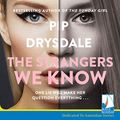 Cover Art for B07Z86GF6T, The Strangers We Know by Pip Drysdale