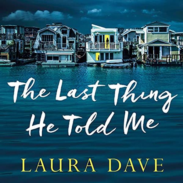 Cover Art for B091J3RPBN, The Last Thing He Told Me by Laura Dave