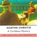 Cover Art for 9780563382966, A Caribbean Mystery: A BBC Radio 4 Full-cast Dramatisation by Agatha Christie