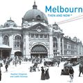 Cover Art for 9781910904947, Melbourne Then and Now Compact by Heather Chapman
